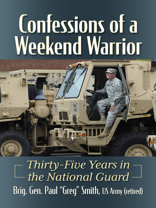 Title details for Confessions of a Weekend Warrior by Brig. Gen. Paul "Greg" Smith, US Army (retired) - Available